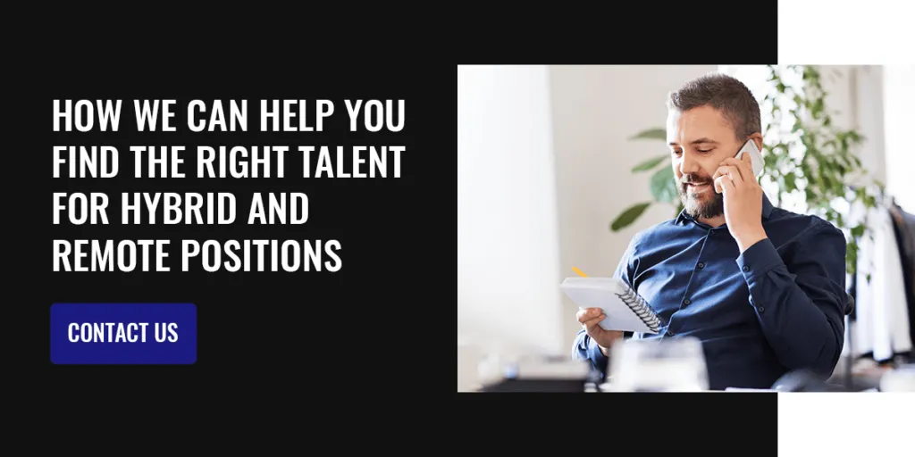 How We Can Help You Find the Right Talent for Hybrid and Remote Positions